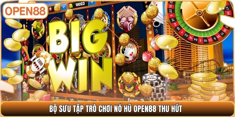Bộ sưu tập trò chơi nổ hũ OPEN88 thu hút