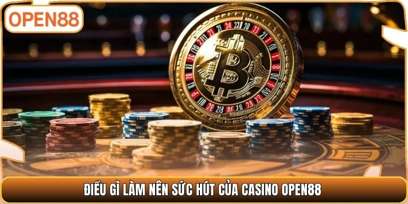Điều gì làm nên sức hút của casino OPEN88