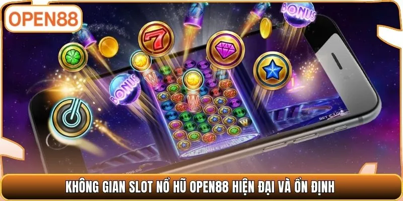 Không gian slot nổ hũ OPEN88 hiện đại và ổn định