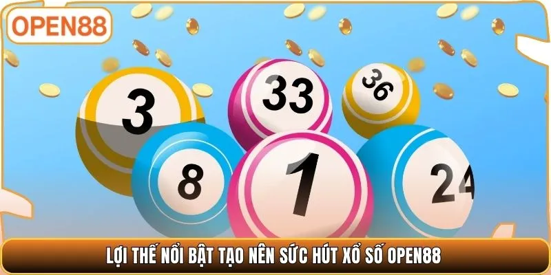 Lợi thế nổi bật tạo nên sức hút xổ số OPEN88
