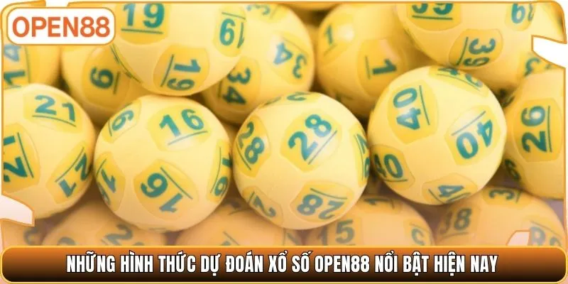 Những hình thức dự đoán xổ số OPEN88 nổi bật hiện nay