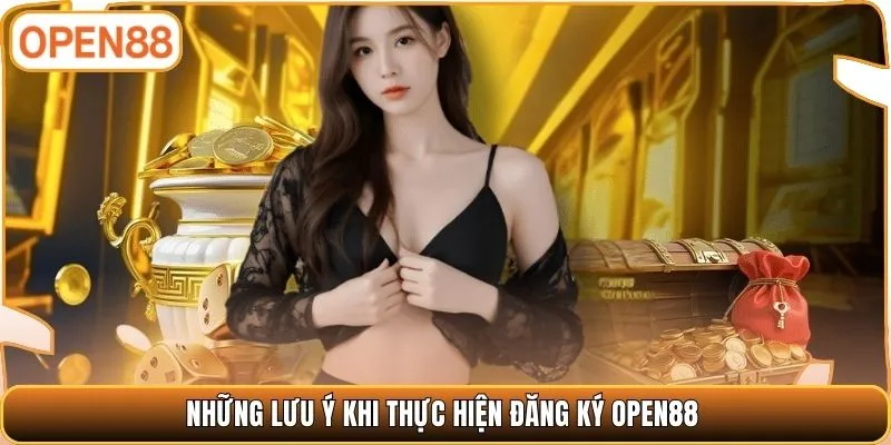 Những lưu ý khi thực hiện đăng ký OPEN88