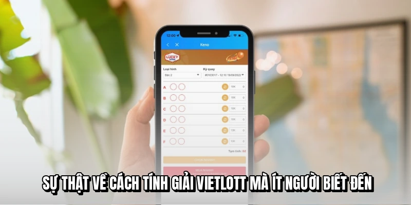 Cách Tính Giải Vietlott Và Bí Mật Chinh Phục Tiền Tỷ