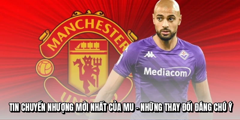 Tin Chuyển Nhượng Mới Nhất Của MU - Thương Vụ Gây Bất Ngờ